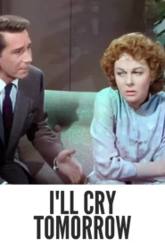 I’ll Cry Tomorrow 1955 Full Movie Colorized