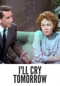 I’ll Cry Tomorrow 1955 First Early Colored Films Version