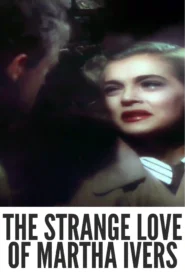 Download The Strange Love of Martha Ivers (1946) Colorized HD | Barbara Stanwyck | Film Noir Drama