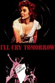 I’ll Cry Tomorrow (1955) Colorized