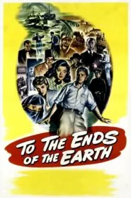 To the Ends of the Earth (1948) Colorized