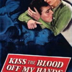 Kiss the Blood Off My Hands (1948) Colorized